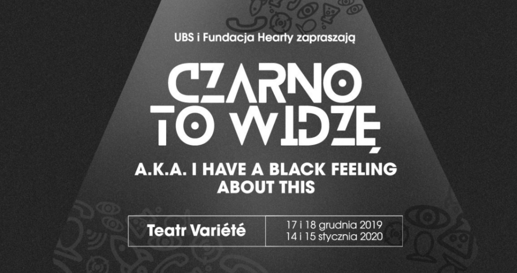 UBS i Fundacja Hearty zapraszają na musical "Czarno to widzę a.k.a. I have a black feeling about this". Teatr Variete